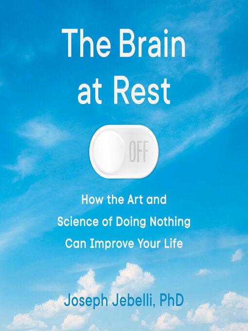Title details for The Brain at Rest by Joseph Jebelli, PhD - Wait list